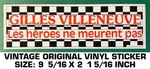 Gilles Villeneuve Heros Meurent Pas- Vintage Original Vinyl Decal Sticker. Fixed Price $7.94.