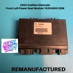 Remanufactured 2002 Cadillac Eldorado Front Left Power Seat Module 16204900 Oem. Fixed Price $169.99.
